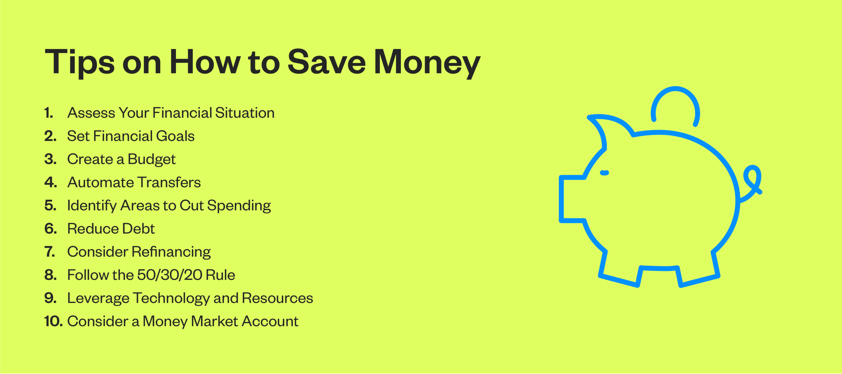 Tips on how to save money include setting goals, creating a budget, automating transfers, and more.